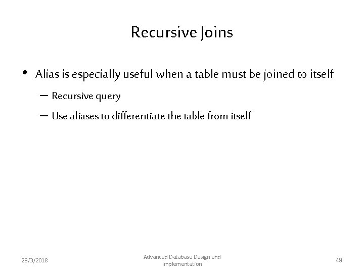 Recursive Joins • Alias is especially useful when a table must be joined to Recursive Joins • Alias is especially useful when a table must be joined to