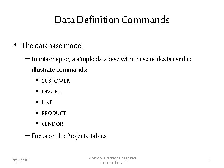 Data Definition Commands • The database model – In this chapter, a simple database Data Definition Commands • The database model – In this chapter, a simple database