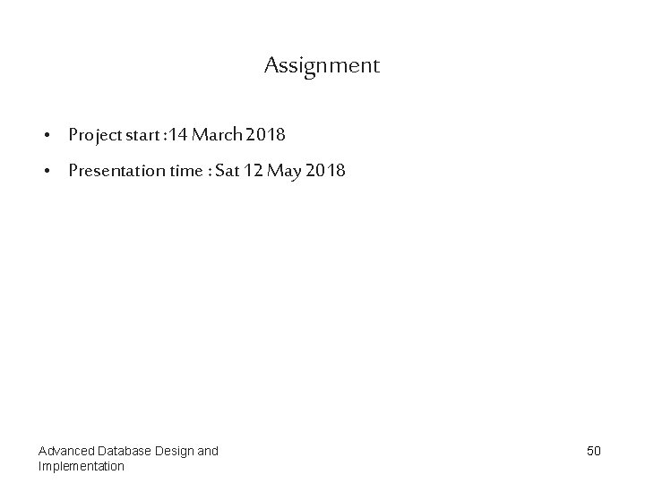 Assignment • Project start : 14 March 2018 • Presentation time : Sat 12 Assignment • Project start : 14 March 2018 • Presentation time : Sat 12