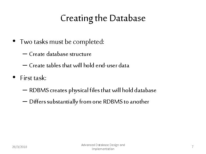 Creating the Database • Two tasks must be completed: – Create database structure – Creating the Database • Two tasks must be completed: – Create database structure –