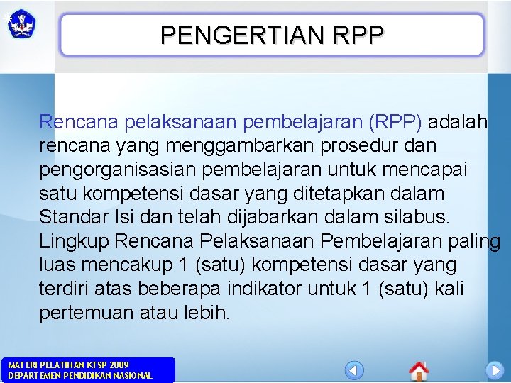 PENGERTIAN RPP Rencana pelaksanaan pembelajaran (RPP) adalah rencana yang menggambarkan prosedur dan pengorganisasian pembelajaran
