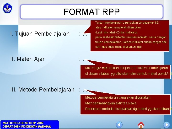 FORMAT RPP Tujuan pembelajaran dirumuskan berdasarkan KD atau Indikator yang telah ditentukan. I. Tujuan