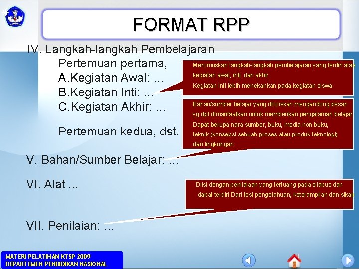 FORMAT RPP IV. Langkah-langkah Pembelajaran Merumuskan langkah-langkah pembelajaran yang terdiri atas Pertemuan pertama, kegiatan