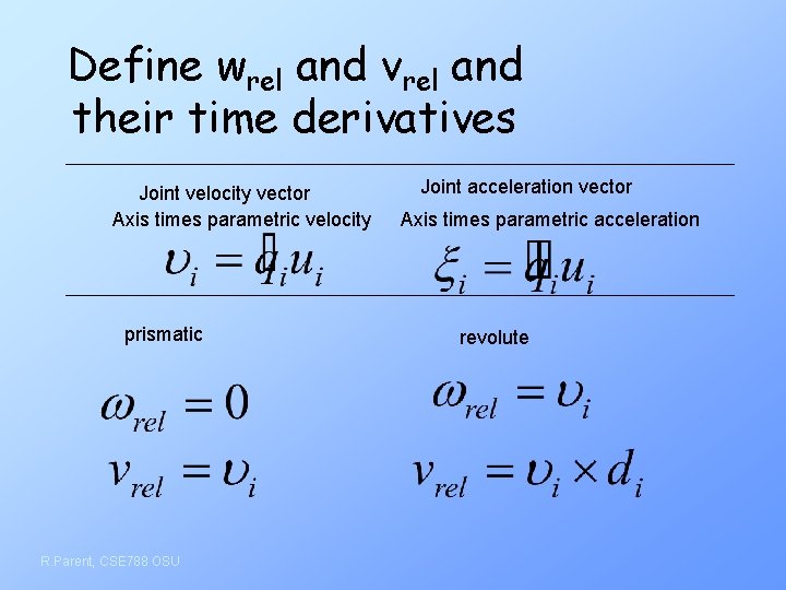 Define wrel and vrel and their time derivatives Joint velocity vector Axis times parametric