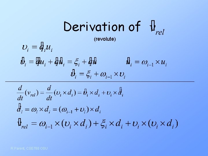 Derivation of (revolute) R. Parent, CSE 788 OSU 