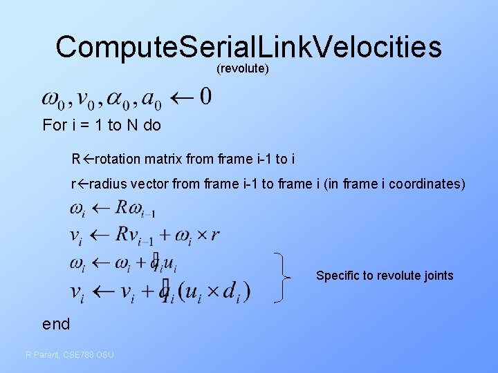 Compute. Serial. Link. Velocities (revolute) For i = 1 to N do R rotation