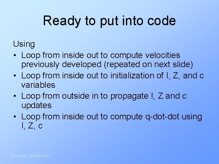 Ready to put into code Using • Loop from inside out to compute velocities