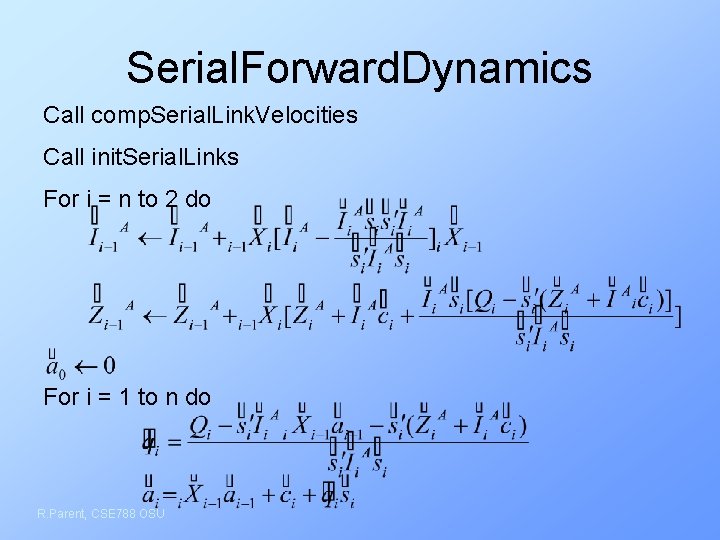 Serial. Forward. Dynamics Call comp. Serial. Link. Velocities Call init. Serial. Links For i