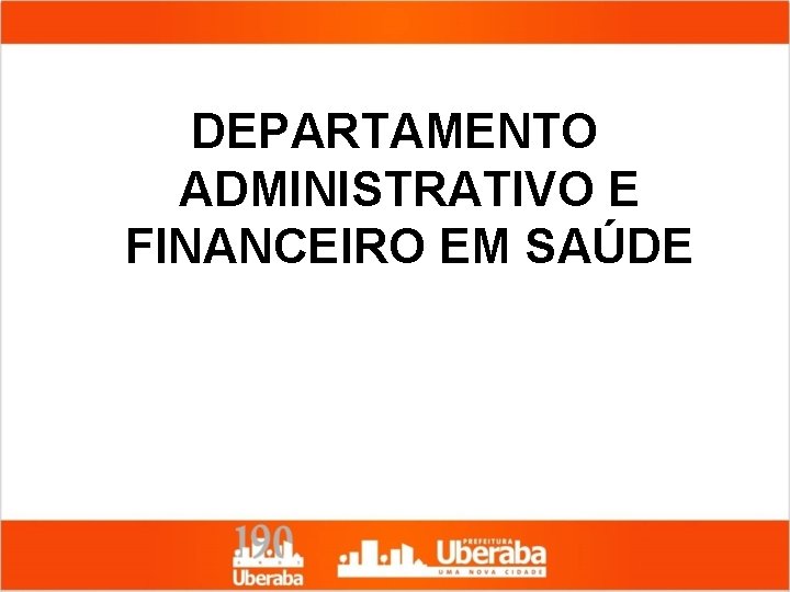 DEPARTAMENTO ADMINISTRATIVO E FINANCEIRO EM SAÚDE 