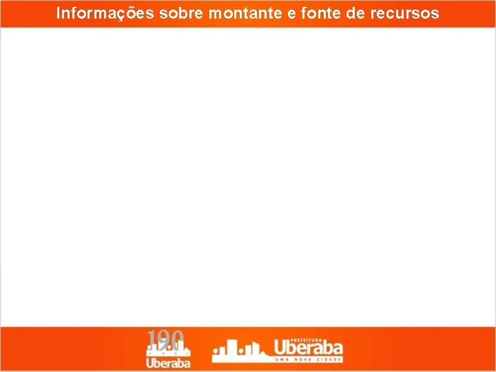 Informações sobre montante e fonte de recursos 