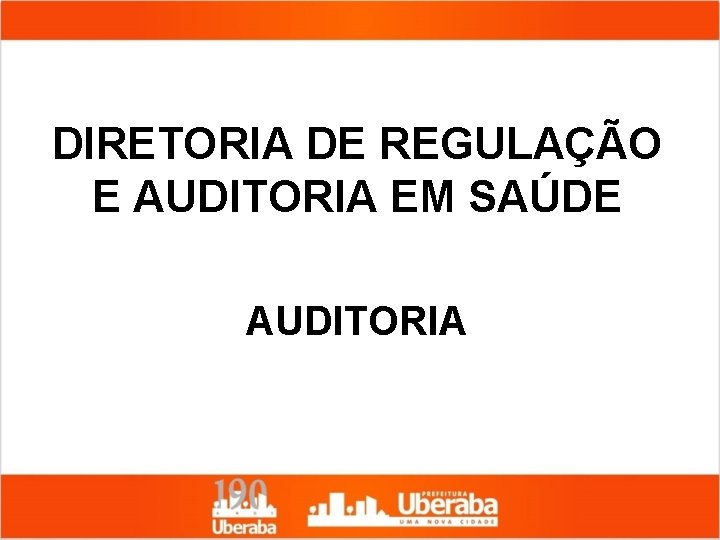 DIRETORIA DE REGULAÇÃO E AUDITORIA EM SAÚDE AUDITORIA 