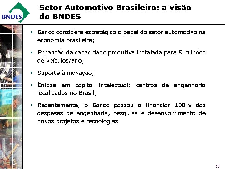 Setor Automotivo Brasileiro: a visão do BNDES § Banco considera estratégico o papel do