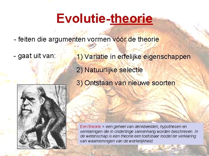 Evolutie-theorie - feiten die argumenten vormen vóór de theorie - gaat uit van: 1)