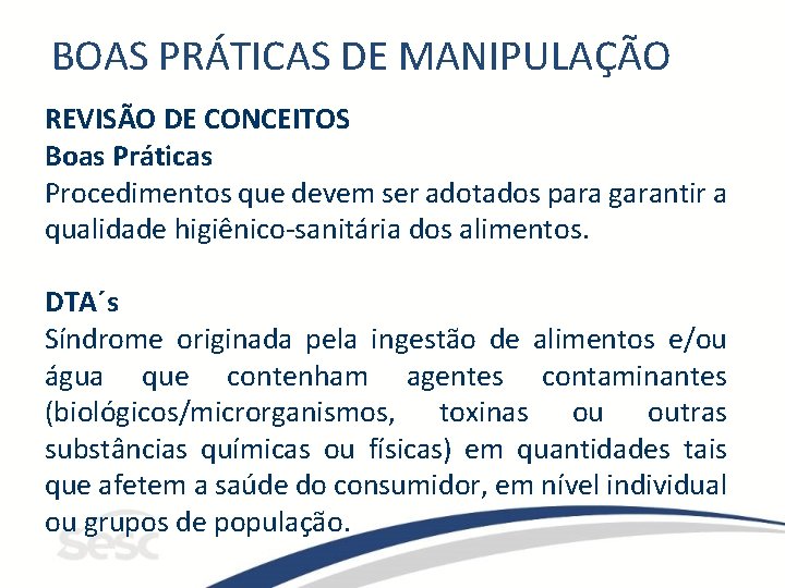 BOAS PRÁTICAS DE MANIPULAÇÃO REVISÃO DE CONCEITOS Boas Práticas Procedimentos que devem ser adotados