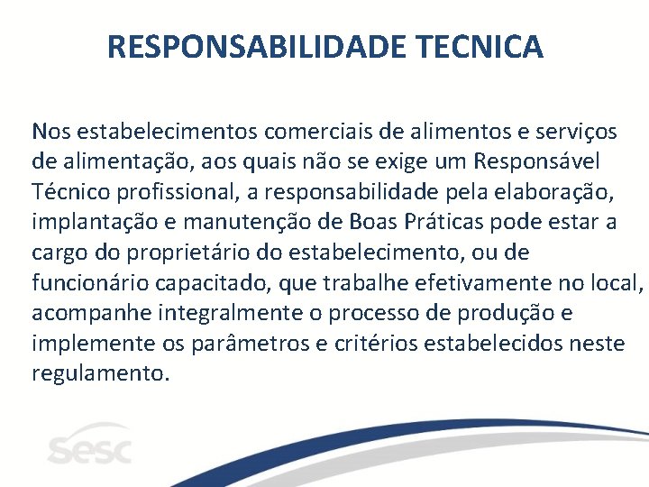 RESPONSABILIDADE TECNICA Nos estabelecimentos comerciais de alimentos e serviços de alimentação, aos quais não