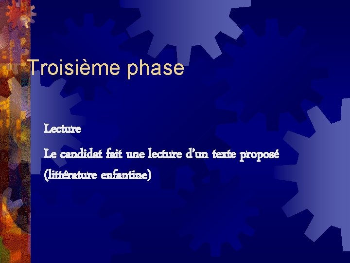 Troisième phase Lecture Le candidat fait une lecture d’un texte proposé (littérature enfantine) 