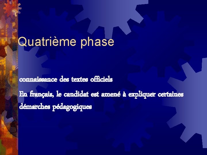 Quatrième phase connaissance des textes officiels En français, le candidat est amené à expliquer