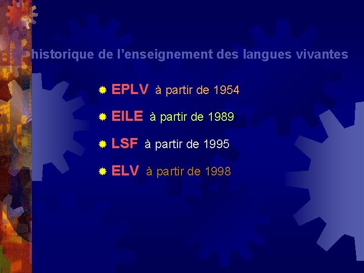 historique de l’enseignement des langues vivantes ® EPLV à partir de 1954 ® EILE