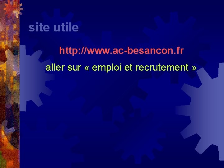 site utile http: //www. ac-besancon. fr aller sur « emploi et recrutement » 