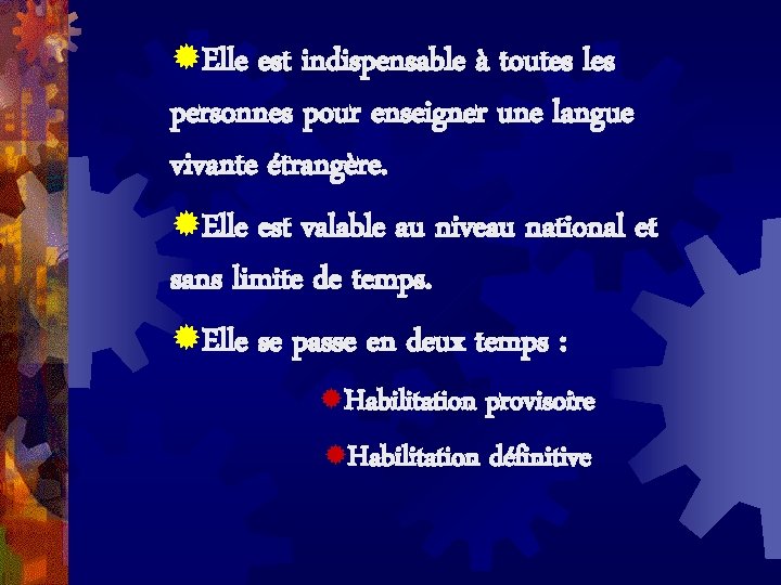 ®Elle est indispensable à toutes les personnes pour enseigner une langue vivante étrangère. ®Elle