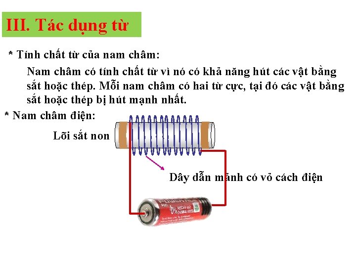 III. Tác dụng từ * Tính chất từ của nam châm: Nam châm có