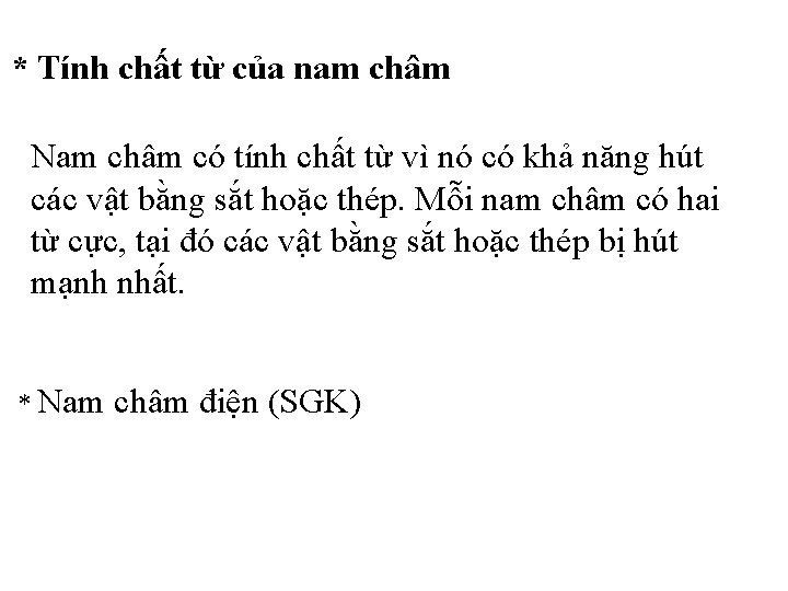 * Tính chất từ của nam châm Nam châm có tính chất từ vì