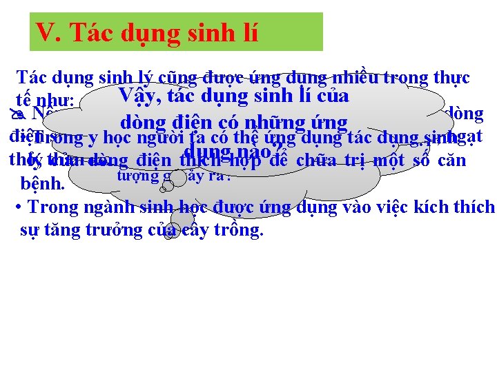 V. Tác dụng sinh lí Tác dụng sinh lý cũng được ứng dụng nhiều