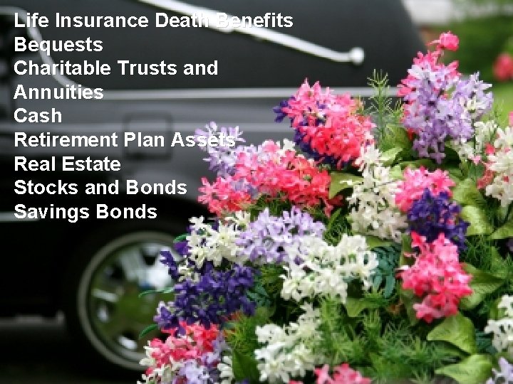 Life Insurance Death Benefits Bequests Examples. Trusts of Legacy Charitable and Giving? Annuities Cash