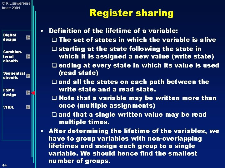 © R. Lauwereins Imec 2001 Digital design Combinatorial circuits Sequential circuits FSMD design VHDL
