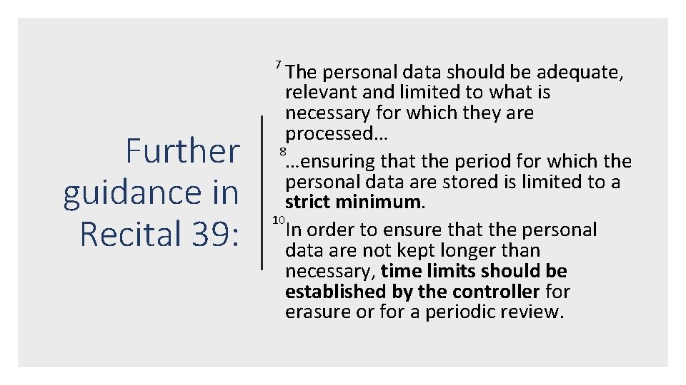 7 Further guidance in Recital 39: The personal data should be adequate, relevant and