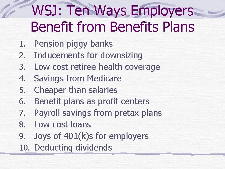 WSJ: Ten Ways Employers Benefit from Benefits Plans 1. 2. 3. 4. 5. 6.