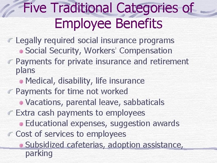 Five Traditional Categories of Employee Benefits Legally required social insurance programs Social Security, Workers’