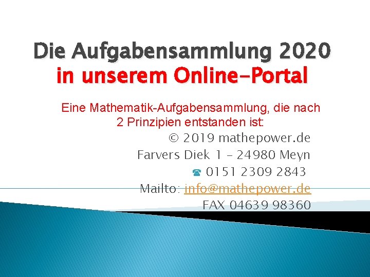 Die Aufgabensammlung 2020 in unserem Online-Portal Eine Mathematik-Aufgabensammlung, die nach 2 Prinzipien entstanden ist: