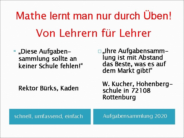 Mathe lernt man nur durch Üben! Von Lehrern für Lehrer „Diese Aufgabensammlung sollte an