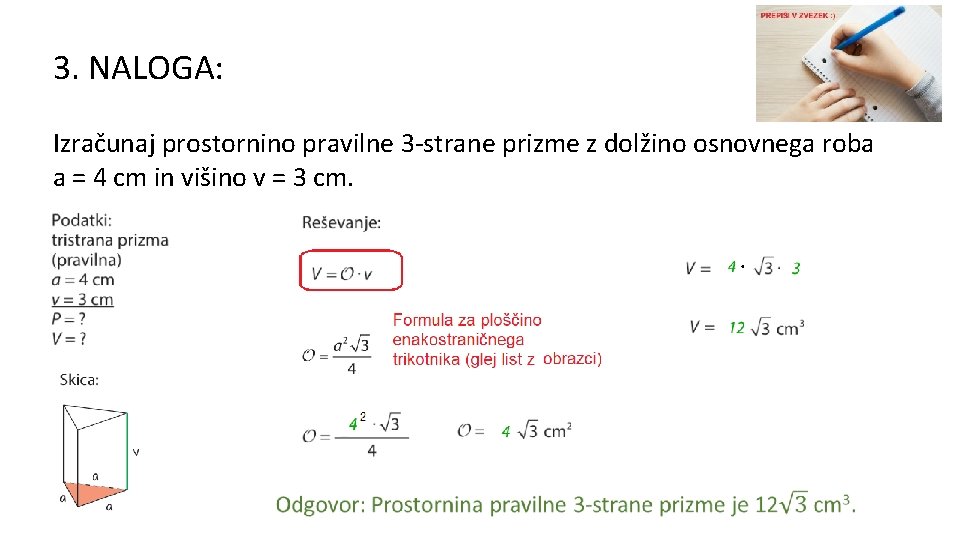 3. NALOGA: Izračunaj prostornino pravilne 3 -strane prizme z dolžino osnovnega roba a =