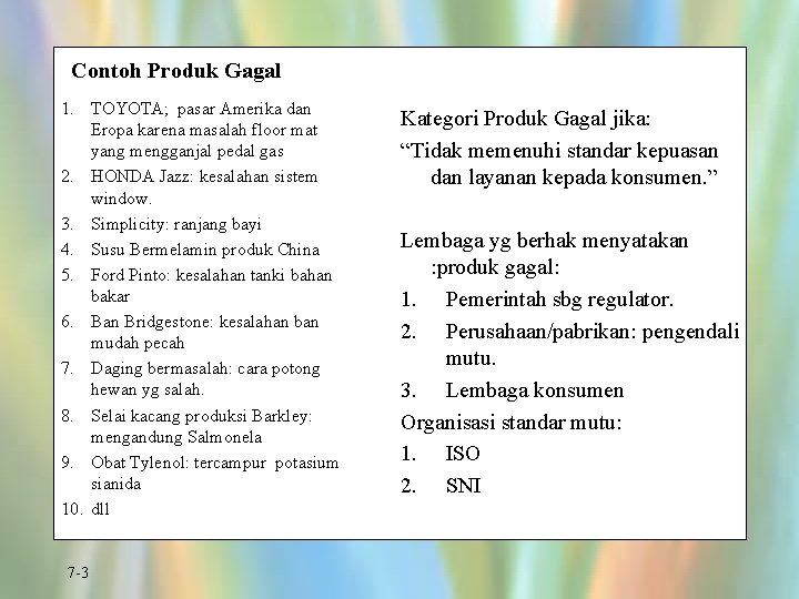 Contoh Produk Gagal 1. TOYOTA; pasar Amerika dan Eropa karena masalah floor mat yang