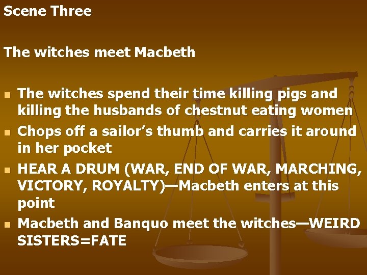 Scene Three The witches meet Macbeth n n The witches spend their time killing