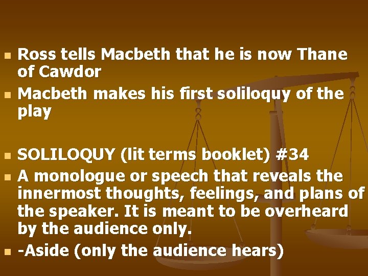 n n n Ross tells Macbeth that he is now Thane of Cawdor Macbeth