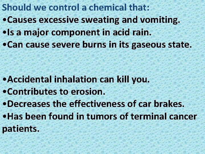 Should we control a chemical that: • Causes excessive sweating and vomiting. • Is