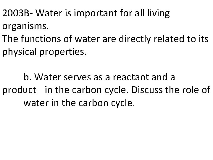2003 B- Water is important for all living organisms. The functions of water are