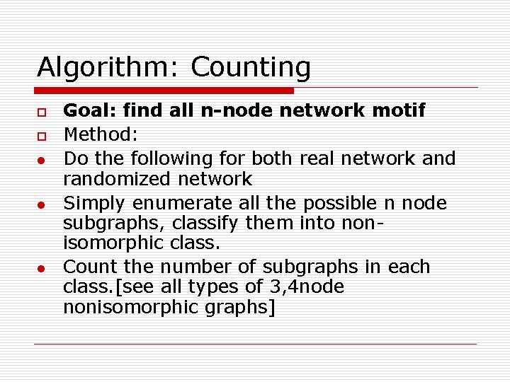 Algorithm: Counting o o l l l Goal: find all n-node network motif Method:
