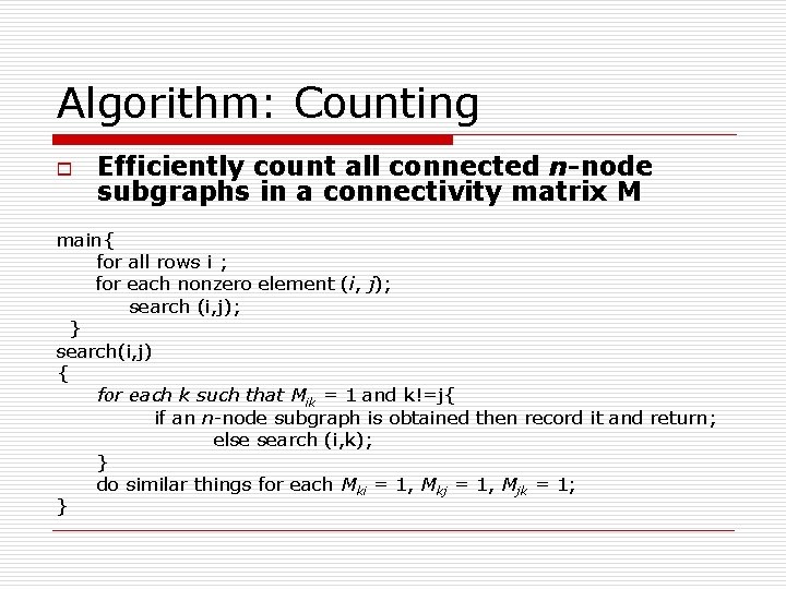 Algorithm: Counting o Efficiently count all connected n-node subgraphs in a connectivity matrix M