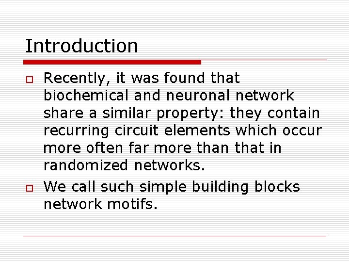 Introduction o o Recently, it was found that biochemical and neuronal network share a
