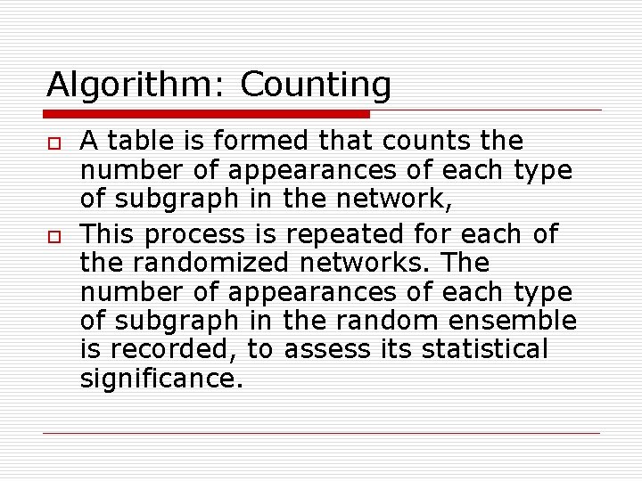 Algorithm: Counting o o A table is formed that counts the number of appearances