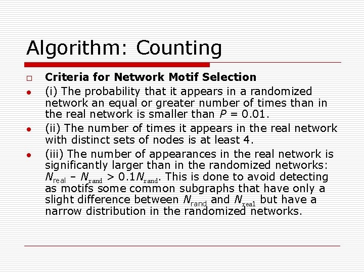 Algorithm: Counting o l l l Criteria for Network Motif Selection (i) The probability