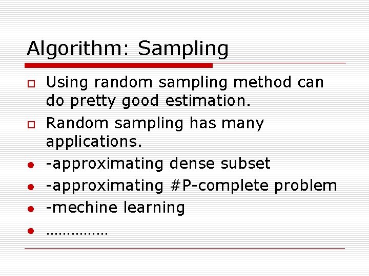 Algorithm: Sampling o o l l Using random sampling method can do pretty good