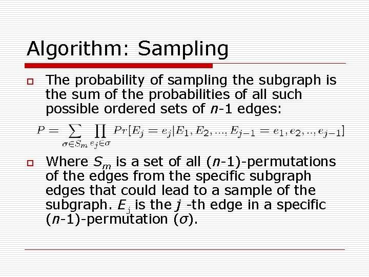 Algorithm: Sampling o o The probability of sampling the subgraph is the sum of