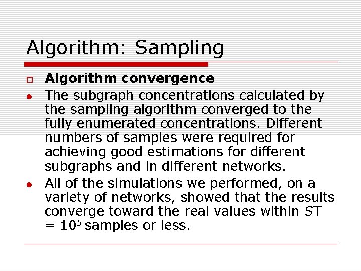 Algorithm: Sampling o l l Algorithm convergence The subgraph concentrations calculated by the sampling