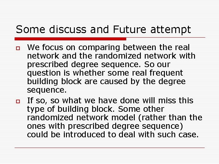 Some discuss and Future attempt o o We focus on comparing between the real