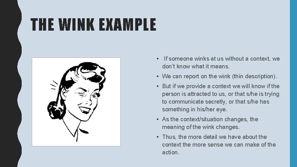 THE WINK EXAMPLE • If someone winks at us without a context, we don’t